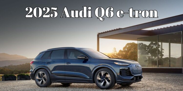 2025-Audi-Q6-e-tron